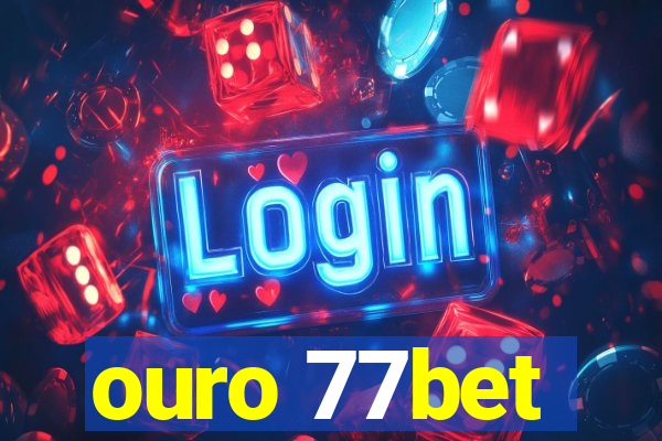 ouro 77bet